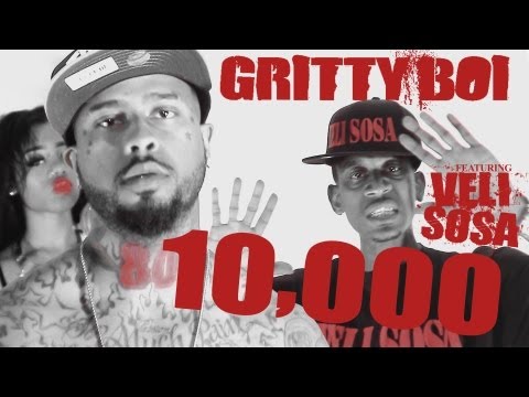 Gritty Boi Ft Veli Sosa - 10,000 [Label Submitted]