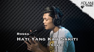 Hati Yang Kau Sakiti - Rossa ( Lirik) | Adlani Rambe [Live Cover]