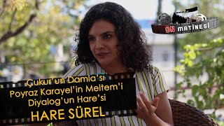 Un Damlası Hare Sürel, Diyalog Filmini Anlattı On Matinesi