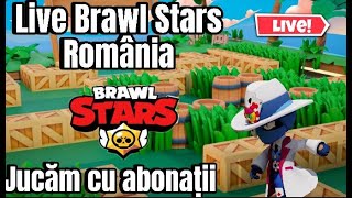 LIVE BRAWL STARS ROMANIA JUCAM CU ABONATII + PUSH !!!