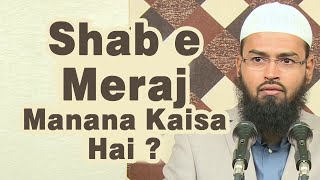 Kya Shab e Meraj Me Ibadat Karna Aur Us Din Roza Rakhna Kaisa Hai By Adv. Faiz Syed Kya Shab e Meraj Me Ibadat Karna Aur Us Din Roza Rakhna Kaisa Hai By Adv. Faiz Syed