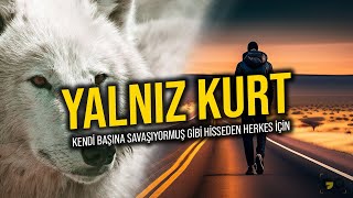 Bu  Yalnız Başına Yürüyen Herkes İçin! - YALNIZ KURT Motivasyon su