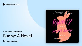 Bunny A Novel By Mona Awad Audiobook Preview