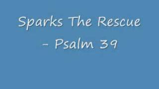 Watch Sparks The Rescue Psalm 39 video