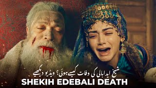 Shekih Edebali Death Scene |Shekih Edebali  Ki Wafat Kab Aur Kaise Hui? | Sad Death