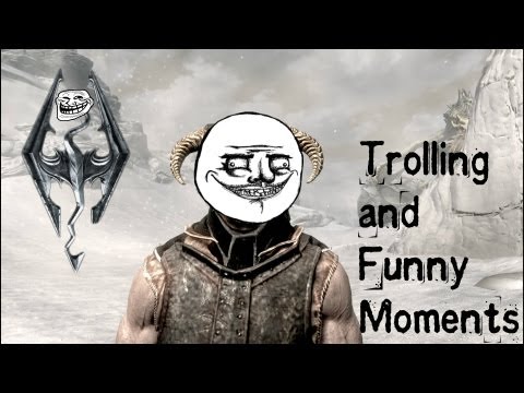 Skyrim: Trolling and Funny Moments