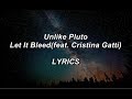 Unlike Pluto - Let It Bleed (feat. Cristina Gatti) - LYRICS