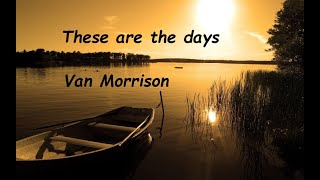 Watch Van Morrison These Are The Days video