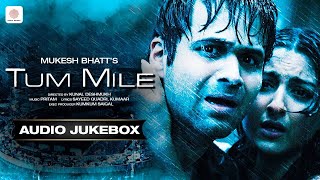 Tum Mile - Audio Jukebox | Emraan Hashmi | Soha Ali Khan | Pritam | Kk 🎶