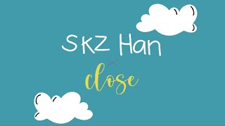 Stray Kids Han - Close Animated Lyric Video