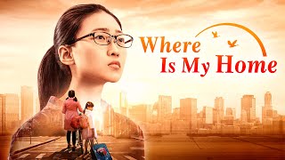 God Is Good | Best Christian Movie "Where Is My Home" | God Gave Me a Happy Family