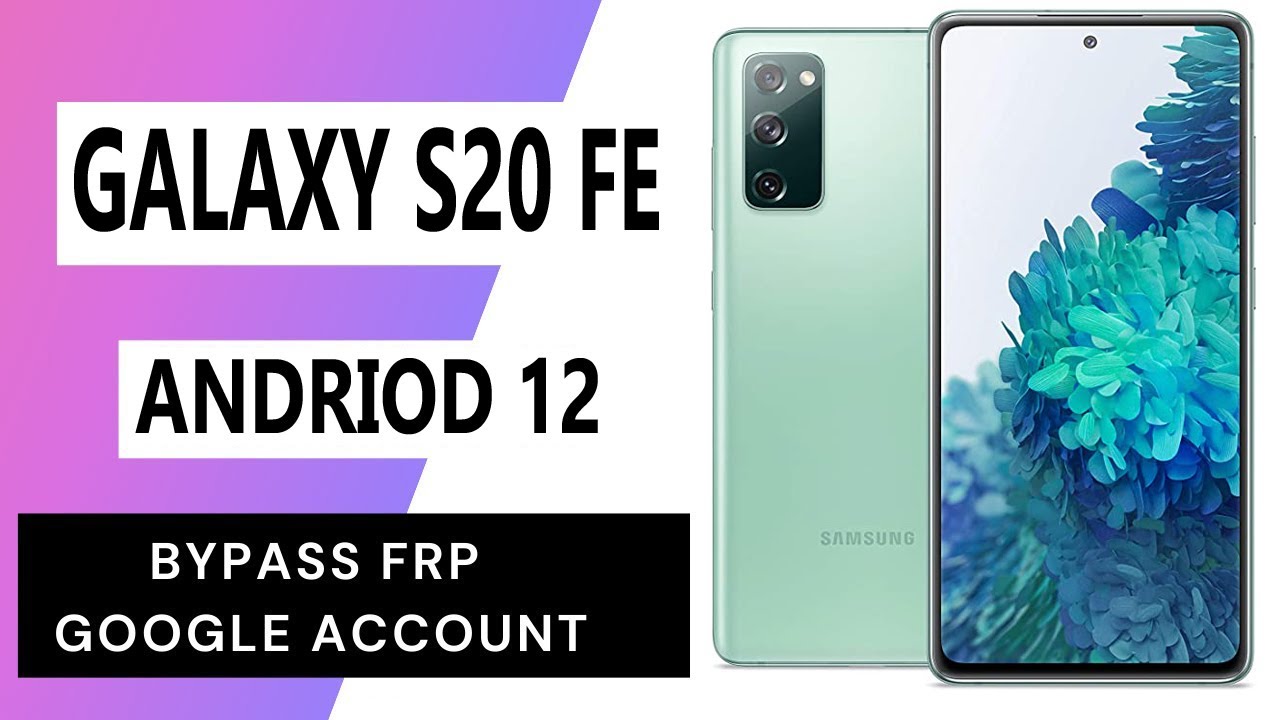 Samsung Galaxy S20 FE Frp Bypass/Google Account Unlock Samsung Galaxy S20 FE Frp Bypass/Google Account Unlock