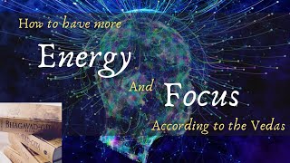 How to have more energy, disposition, and focus according to the Vedas