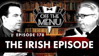 Off the Menu: Episode 178 - The Irish Episode
