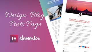 How To Design & Customize Blog Posts In Wordpress Using Elementor Pro