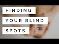 Finding Your Blind Spots: How to Develop Self-Awareness