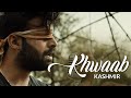 Khwaab - Kashmir | New Pakistani Music 2018