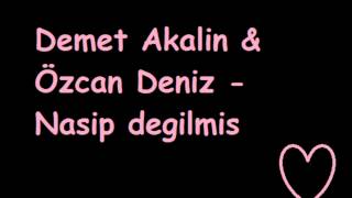 Demet Akalin & Özcan Deniz - Nasip Degilmis 2012