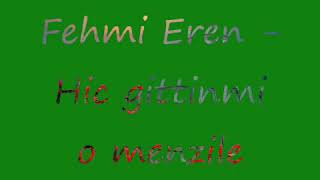 Fehmi̇ Eren Hi̇ç Gi̇tti̇n Mi̇ O Menzi̇le