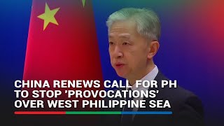 China Renews Call For Philippines To Stop 'Provocations' Over West Ph Sea | Abs-Cbn News