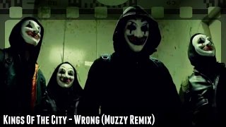 Kings Of The City - Wrong (Muzzy Remix) | Who Am I