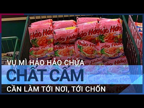 Chuyên gia kinh tế: Cần làm tới nơi tới chốn vụ mì Hảo Hảo bị thu hồi do chứa chất cấm