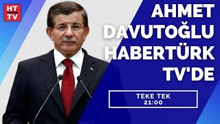 Ahmet Davutoğlu Teke Tek'te Fatih Altaylı'nın sorularını yanıtlıyor