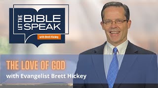 The Love of God | Let the Bible Speak with Brett Hickey
