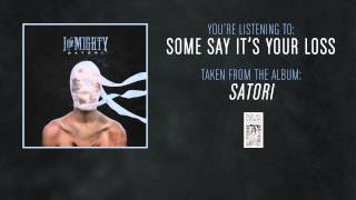 Watch I The Mighty Some Say Its Your Loss video