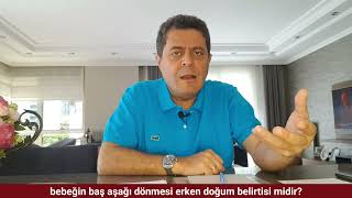 Ultrasonda bebeğimin baş aşağı dönmüş olduğu görüldü. Sorun mudur? Erken doğum yapmaktan korkuyorum.