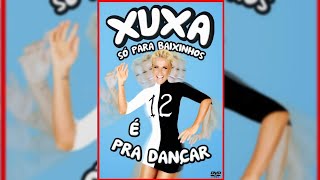 Xuxa Só Para Baixinhos 12 - É Pra Dançar Dvd Completo 2013
