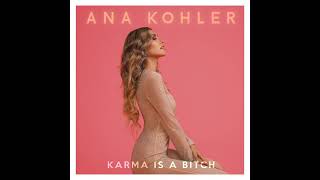 Ana Kohler - Karma Is A Bitch (Official Audio)