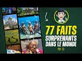 77 Faits Surprenants dans le Monde