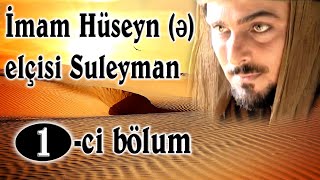 İmam Hüseyn Ə Elçisi 1-Ci Bölum