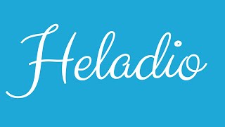 Learn How To Sign The Name Heladio Stylishly In Cursive Writing