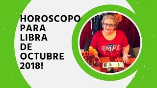 HOROSCOPO para LIBRA de OCTUBRE 2018!