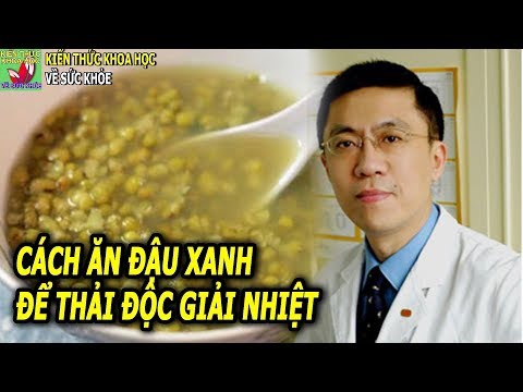 Cách ăn đậu xanh để thải độc giải nhiệt theo cách của bác sĩ dinh dưỡng
