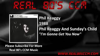 Watch Phil Keaggy Im Gonna Get You Now video