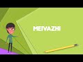 What is Meivazhi? Explain Meivazhi, Define Meivazhi, Meaning of Meivazhi