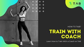 Learn How To Train With A Coach On Tab