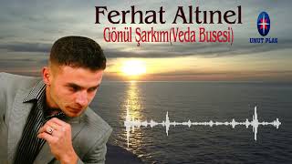 Ferhat Altınel - Gönül Şarkım Veda Busesi Duygu Veren Arabesk Damar Hüzünlü Şarkılar Yeni