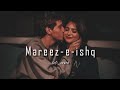 Mareez -e- ishq hu mai ✨💞🖇️ __  | slow reverb | #slowed #song #ᴀᴜᴅɪᴏ