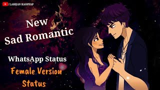 New Sad Romantic WhatsApp Status | Female version status | Heart Touching Status | Lakhan kashyap