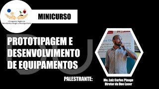 Prototipagem e desenvolvimento de equipamentos. Me. Luiz Carlos Pinagé