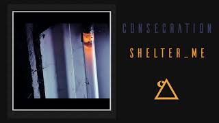 Watch Consecration Shelterme video