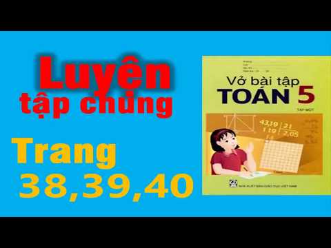 Vở Bài tập Toán 5 Trang 38, 39, 40 - Luyện Tập Chung