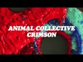 Animal Collective - Crimson