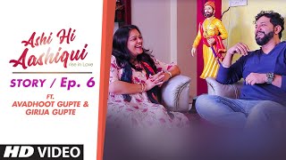 Ashi Hi Aashiqui (AHA) | AHA Story Ep. 6 | ft. Avadhoot Gupte and Girija Gupte