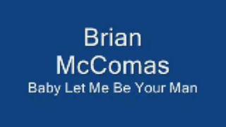 Watch Brian Mccomas Baby Let Me Be Your Man video