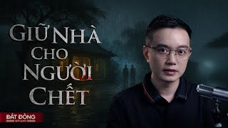 Giữ Nhà Cho Người Chết - Truyện Ma Nguyễn Huy Kể